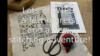 Floostube Episode 11, Lots of Wips, a few regrets, and a new stitching adventure!