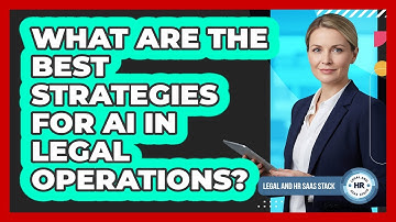 What Are The Best Strategies For AI In Legal Operations?