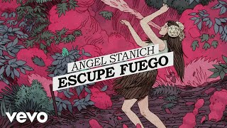 Video thumbnail of "Angel Stanich - Escupe Fuego (Lyric Video)"