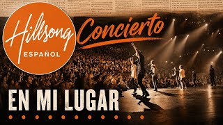 Hillsong en Concierto En mi lugar en Español