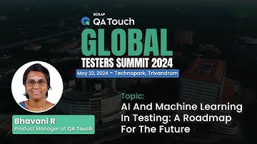 AI And Machine Learning In Testing: A Roadmap For The Future | Bhavani R