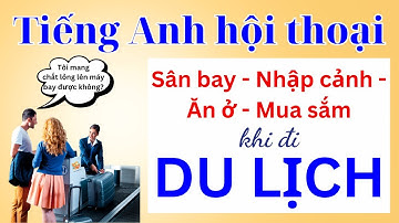 Tiếng Anh Hội Thoại #3 - 50 Hội Thoại Tiếng Anh Giao Tiếp Khi Đi Du Lịch