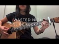 【弾き語り】Wasted Nights /ONE OK ROCK (カバー)【歌詞コード付き】