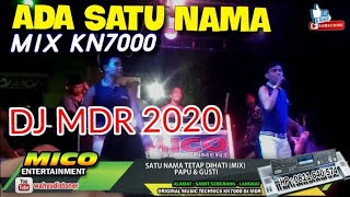 DJ ADA SATU NAMA MIX KN7000 [SATU NAMA TETAP DIHATI] DIAZ PR0 2020 DJ MDR