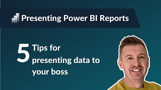 Microsoft Power BI - 5 tips for presenting your reports to your boss