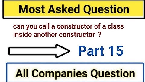 Can you call a Constructor of a class inside another constructor ? | Most Asked | Constructor |