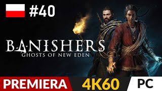 Banishers: Ghosts of New Eden PL ✨ #40 - odc.40 👻 Egzorcyzm | Gameplay po polsku 4K