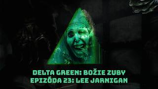 Delta Green: [Božie Zuby] - Epizóda 23: Lee Jarnigan