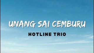 Hotline Trio - Unang Sai Cemburu (Lirik Lagu)