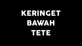 KERINGET BAWAH TETE (EXTENDED VERSION) VIDEO LYRIC