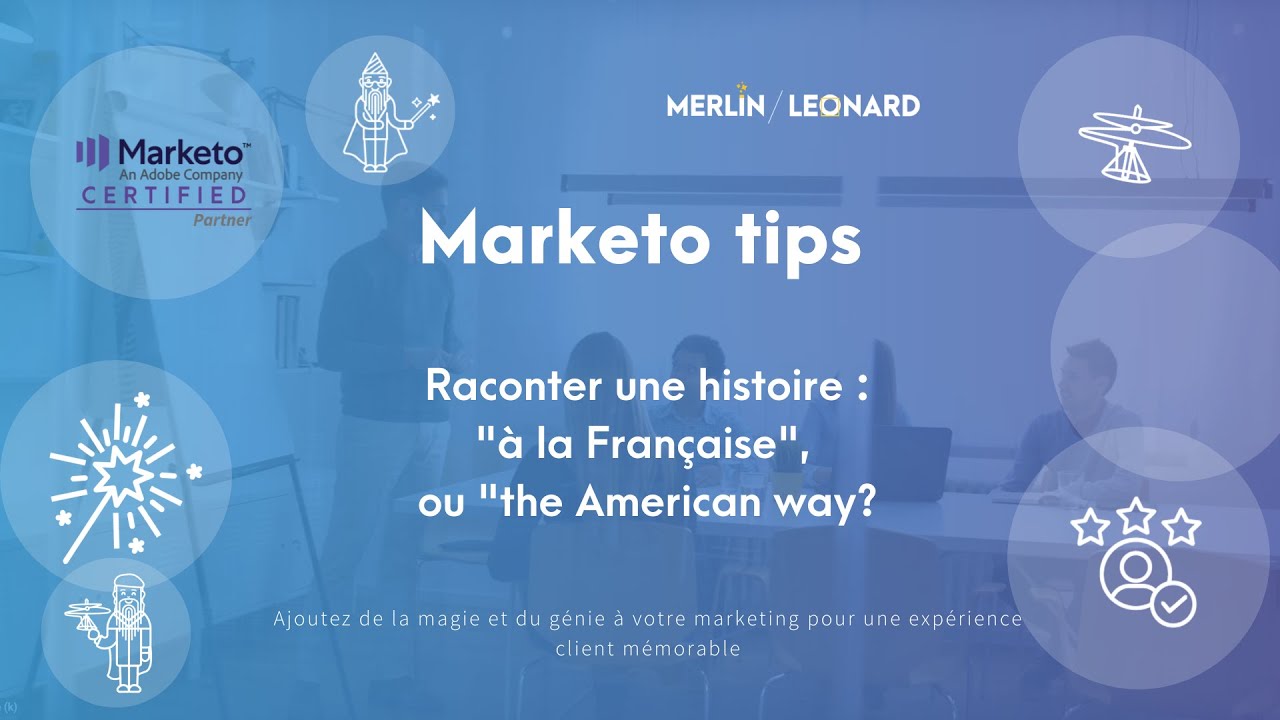 Marketo tip Part-43: Raconter une histoire à la Française  ou the American way