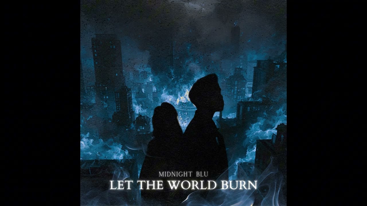 LET THE WORLD BURN (Midnight Blu Cover)(Official Audio)