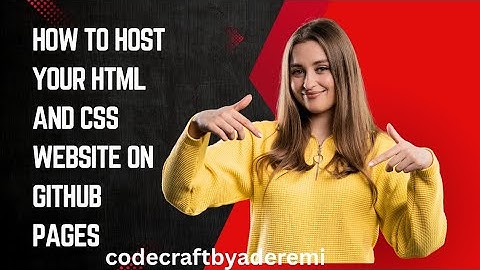 How to Host your HTML and CSS website on GitHub Pages.
