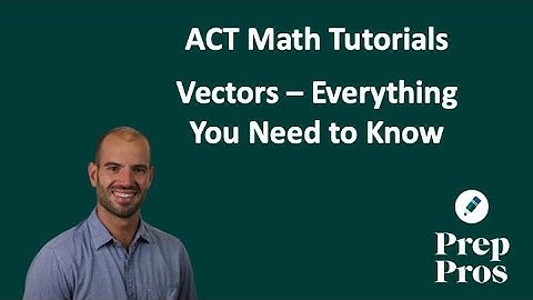 ACT Math - Ultimate Guide to Vectors for the ACT