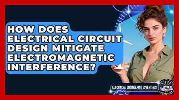 How Does Electrical Circuit Design Mitigate Electromagnetic Interference?