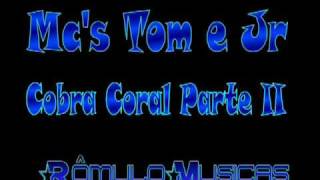 Mc's Tom e Jr - Cobra Coral Parte II.flv [dj juninho] Resimi