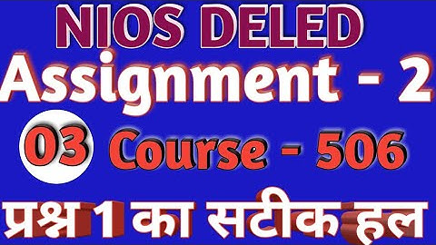 Nios Deled course 506 Assignment 2 Question 1 का सटीक उत्तर।  Ye kaise Md Ishtiyaque