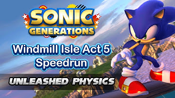 Sonic Generations Windmill Isle Act 5 Speedrun (Unleashed Physics)