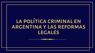 La política criminal en Argentina y las reformas legales