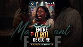 MAINTENANT ENTRE O ROI DE GLOIRE#gospel #gospelmusic#worship  #jesus#adoration #louange #afrogospel
