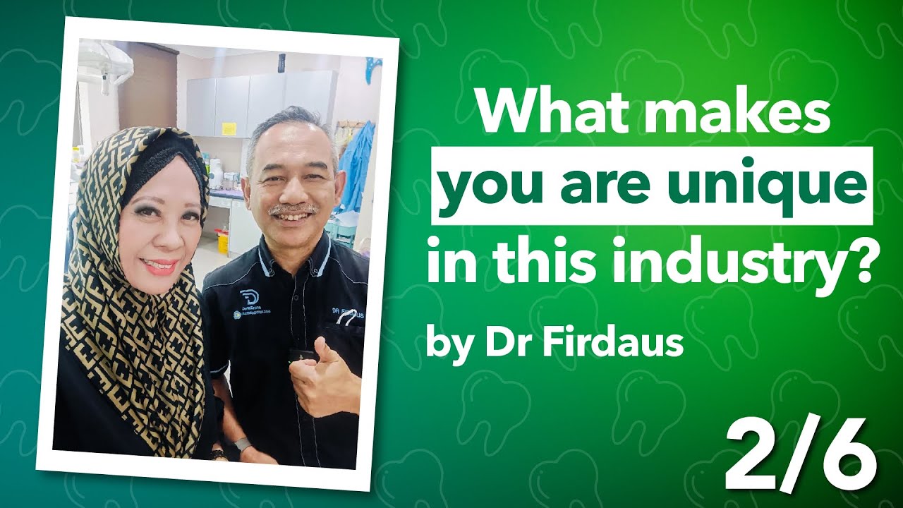 DENTAL SURGERY | What makes you are unique in this industry? - Dr Firdaus Hanapiah