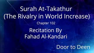 Surah At-Takathur (The Rivalry in World Increase) Fahad Al-Kandari Quran Recitation