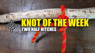 Two Half Hitches: Knot of the Week - Step-by-Step Tutorial for Beginners