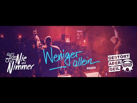Nie Und Nimmer X Gestört Aber Geil - Weniger Allein Remix