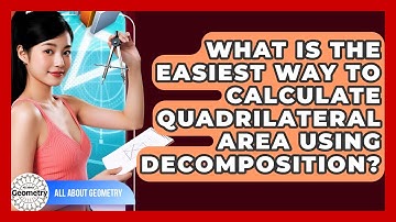 What Is The Easiest Way To Calculate Quadrilateral Area Using Decomposition? - All About Geometry