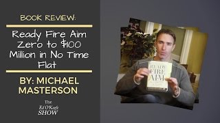 Ready Fire Aim: Zero to $100 Million in No Time Flat Book Review!