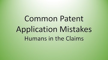 Common Patent Application Mistakes - Humans In the Claims