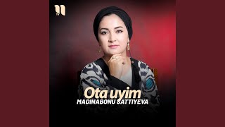 Ota uyim - Madinabonu Sattiyeva