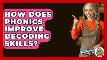 How Does Phonics Improve Decoding Skills? - Childhood Education Zone