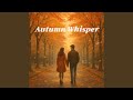 Autumn Whisper Mp3 Mp4 Free download