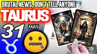 Taurus ♉BRUTAL NEWS💥💌DON’T TELL ANYONE🤐 horoscope for today MAY 31 2026 ♉ #taurus tarot MAY