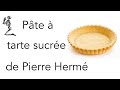 La pâte à tarte sucrée de Pierre Hermé.