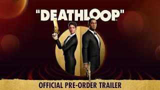 DEATHLOOP – Official Pre-Order Trailer