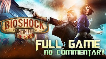 Bioshock Infinite | Full Game Walkthrough | No Commentary