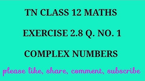 TN 12  maths chapter 2 complex numbers exercise 2.8 question number 1