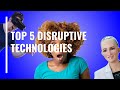 Top 5 Disruptive Technologies