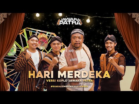 Hari Merdeka Versi Koplo Jawara Patra - Berani Bangga, Berani Bersuara Bersama Abah Lala