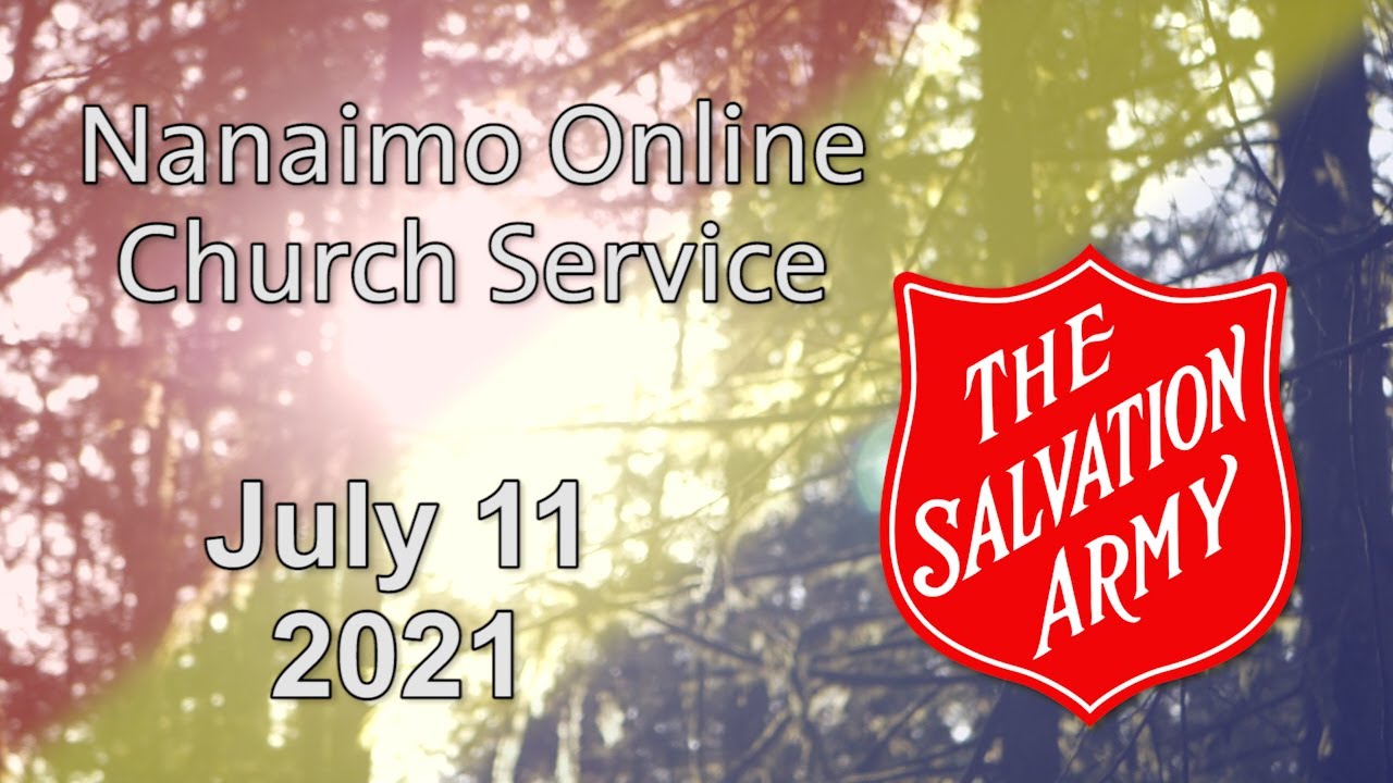 Nanaimo Salvation Army Online Church Service for July 11, 2021 YouTube