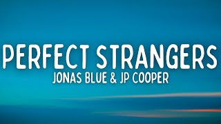 Jonas Blue & JP Cooper - Perfect Strangers (Lyrics)