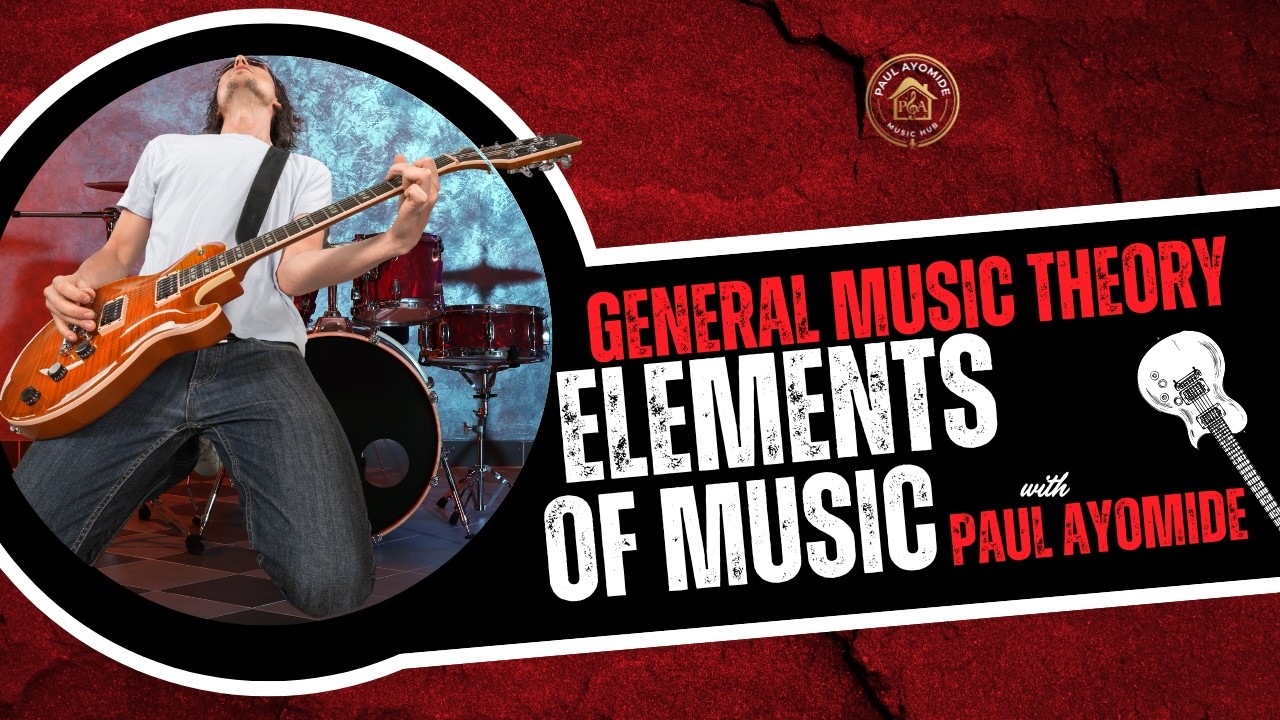 Elements Of Music | General Music Theory | With Paul Ayomide
