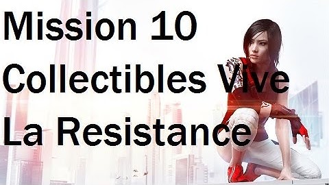 Mirrors Edge Catalyst - Omnistat Tunnels Mission 10 Vive La Resistance Collectibles