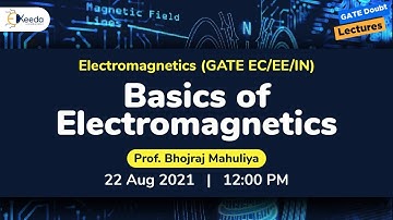 Electromagnetics - Basics of Electromagnetics | 22 August | 4 PM