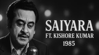 Saiyaara (1980) Kishore Kumar's Saiyaara Full Song – Pure Nostalgia! #kishorekumar #saiyaara #1980s