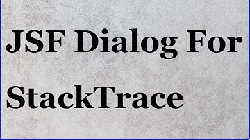 JSF Dialog For StackTrace