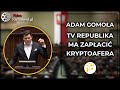 Adam Gomoła: Niech TV Republika zapłaci za aferę krypto