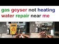 gas geyser not heating water and gas geyser not igniting but repair near me step by step